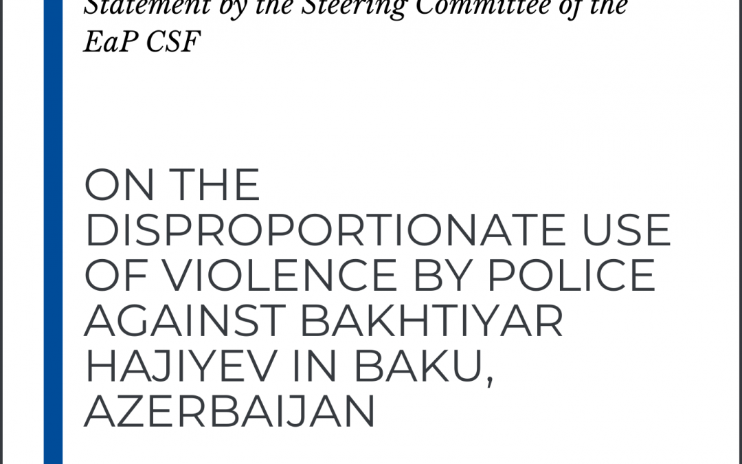 EaP CSF Steering Committee Statement on the disproportionate use of violence by police against Bakhtiyar Hajiyev